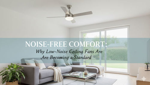 Latest company news about Noise-Free Comfort: Why Low-Noise Ceiling Fans Are Becoming a Standard