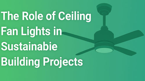Latest company news about The Role of Ceiling Fan Lights in Sustainable Building Projects