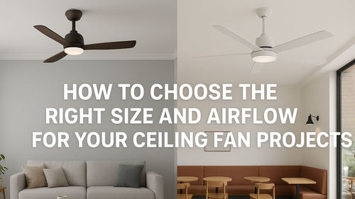Latest company news about How to Choose the Right Size and Airflow for Your Ceiling Fan Projects