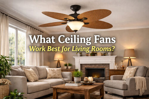 Latest company news about What Ceiling Fans Work Best for Living Rooms?