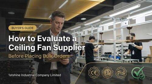 Latest company news about How to Evaluate a Ceiling Fan Supplier Before Bulk Orders | 1stshine